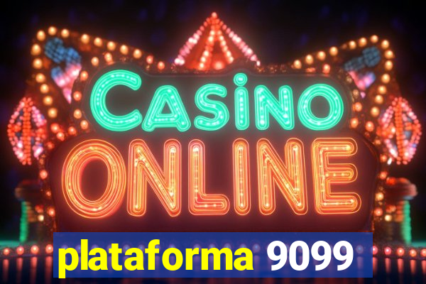 plataforma 9099